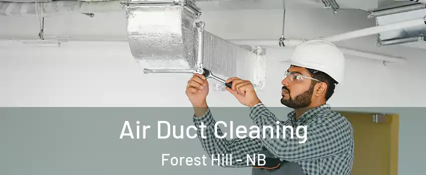  Air Duct Cleaning Forest Hill - NB