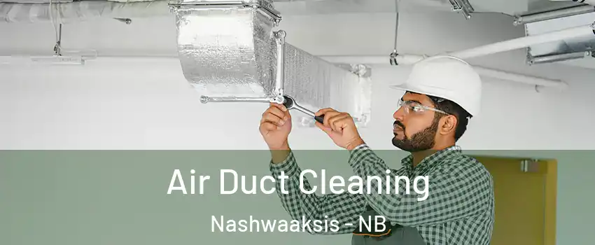  Air Duct Cleaning Nashwaaksis - NB