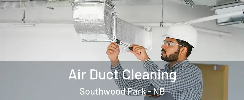  Air Duct Cleaning Southwood Park - NB