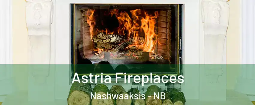 Astria Fireplaces Nashwaaksis - NB