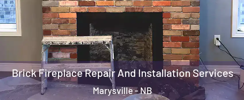  Brick Fireplace Repair And Installation Services Marysville - NB