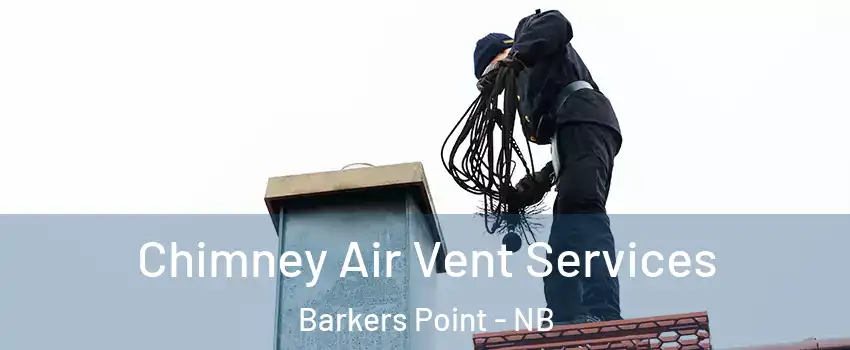  Chimney Air Vent Services Barkers Point - NB