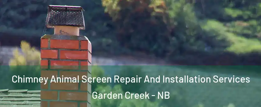  Chimney Animal Screen Repair And Installation Services Garden Creek - NB