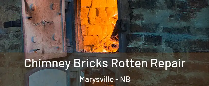  Chimney Bricks Rotten Repair Marysville - NB