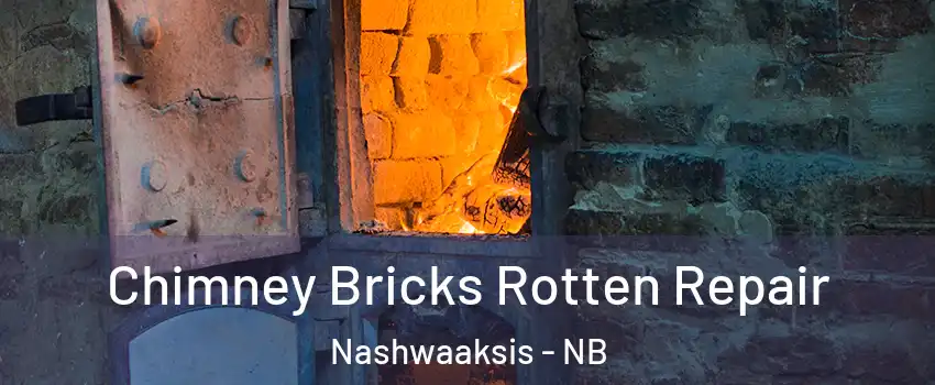  Chimney Bricks Rotten Repair Nashwaaksis - NB