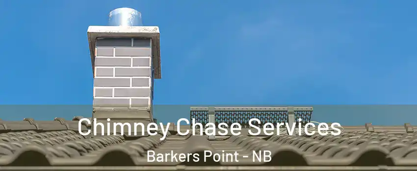  Chimney Chase Services Barkers Point - NB
