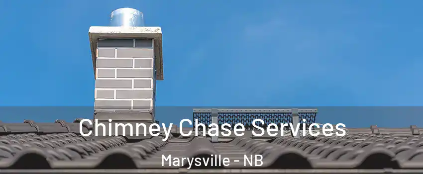  Chimney Chase Services Marysville - NB