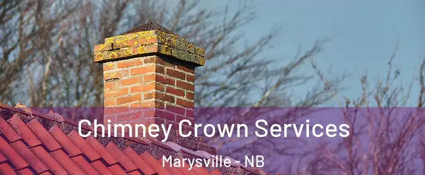  Chimney Crown Services Marysville - NB