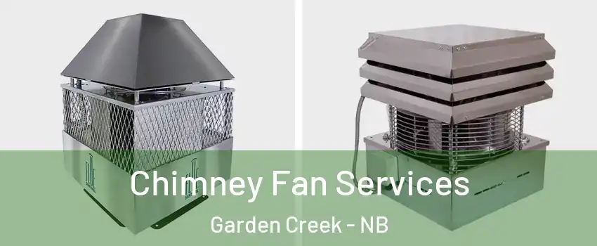  Chimney Fan Services Garden Creek - NB