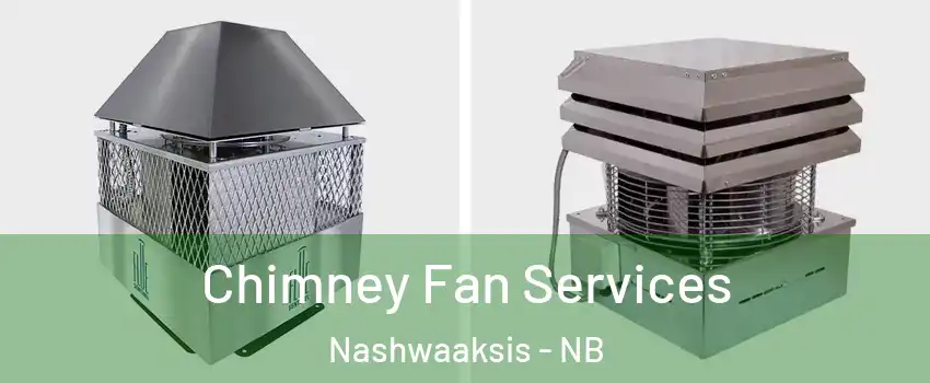  Chimney Fan Services Nashwaaksis - NB