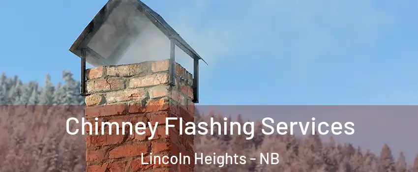  Chimney Flashing Services Lincoln Heights - NB
