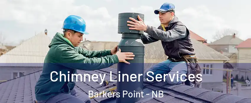  Chimney Liner Services Barkers Point - NB