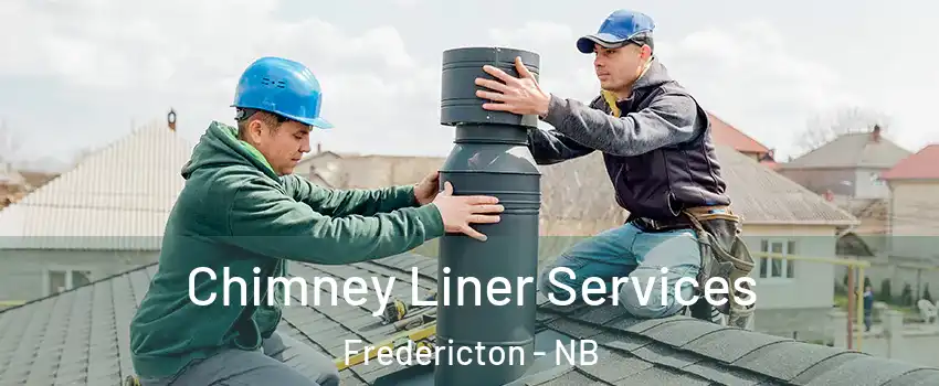  Chimney Liner Services Fredericton - NB