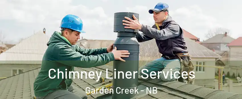  Chimney Liner Services Garden Creek - NB