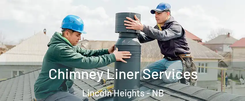  Chimney Liner Services Lincoln Heights - NB