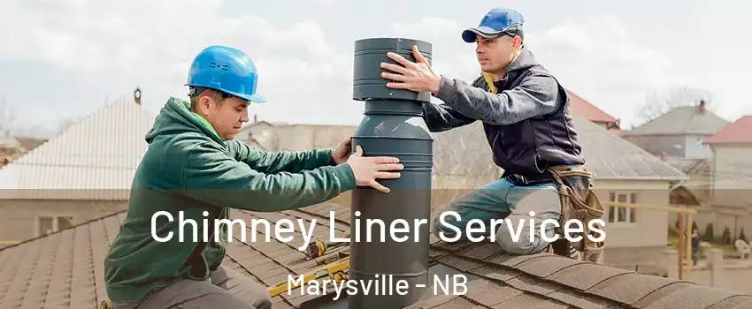  Chimney Liner Services Marysville - NB