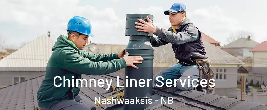  Chimney Liner Services Nashwaaksis - NB