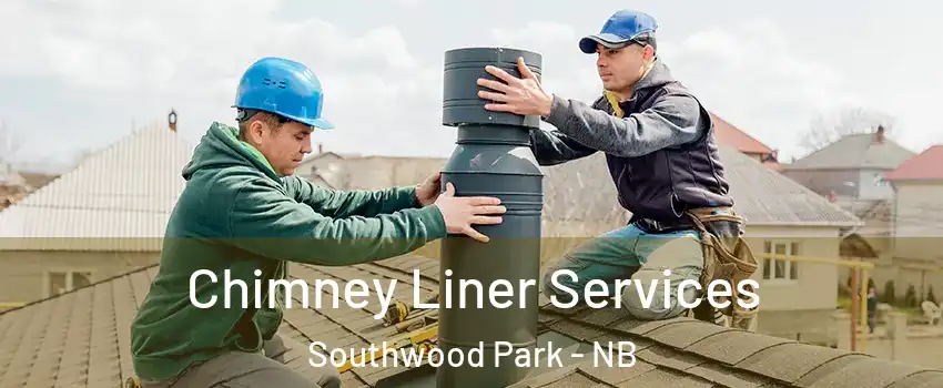  Chimney Liner Services Southwood Park - NB