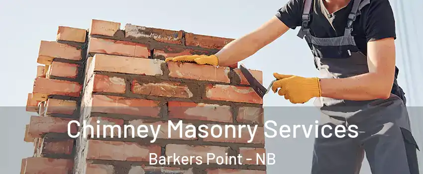  Chimney Masonry Services Barkers Point - NB