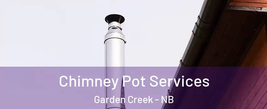  Chimney Pot Services Garden Creek - NB