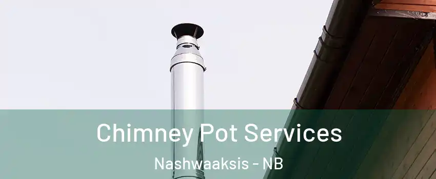  Chimney Pot Services Nashwaaksis - NB