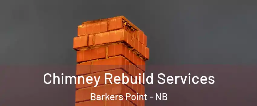  Chimney Rebuild Services Barkers Point - NB