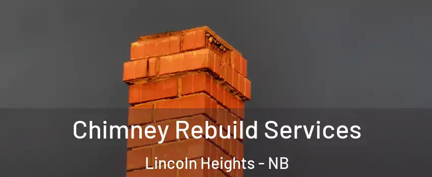  Chimney Rebuild Services Lincoln Heights - NB