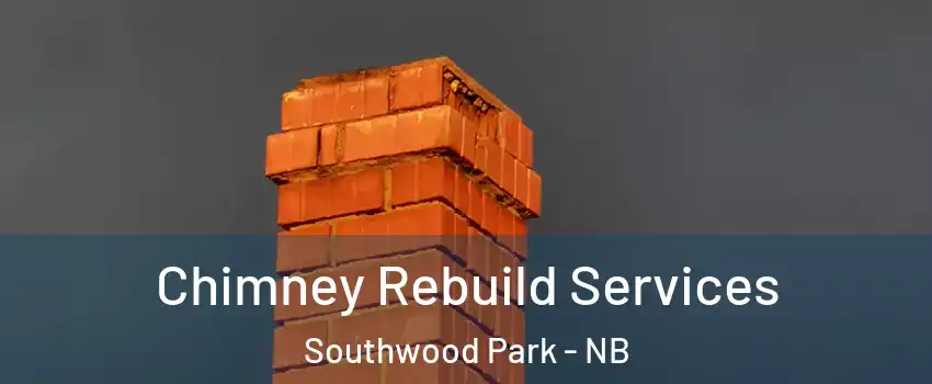 Chimney Rebuild Services Southwood Park - NB
