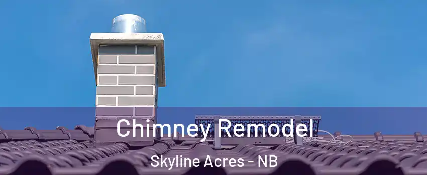  Chimney Remodel Skyline Acres - NB