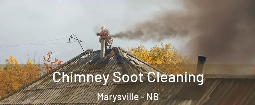  Chimney Soot Cleaning Marysville - NB