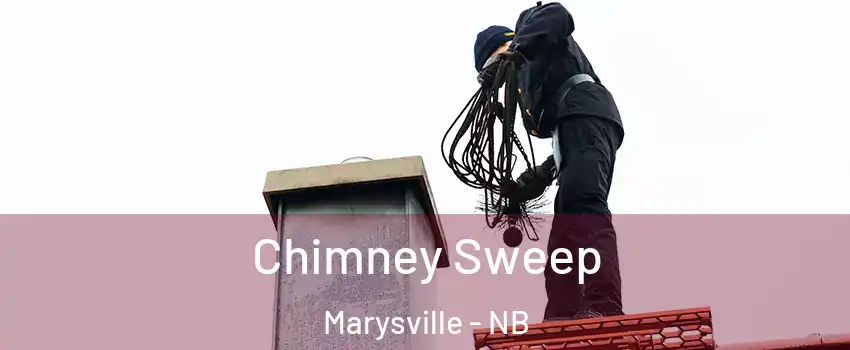  Chimney Sweep Marysville - NB