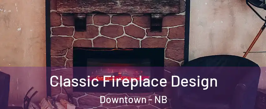  Classic Fireplace Design Downtown - NB