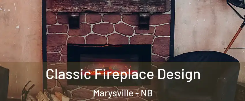  Classic Fireplace Design Marysville - NB