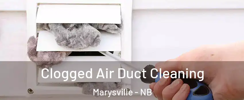  Clogged Air Duct Cleaning Marysville - NB