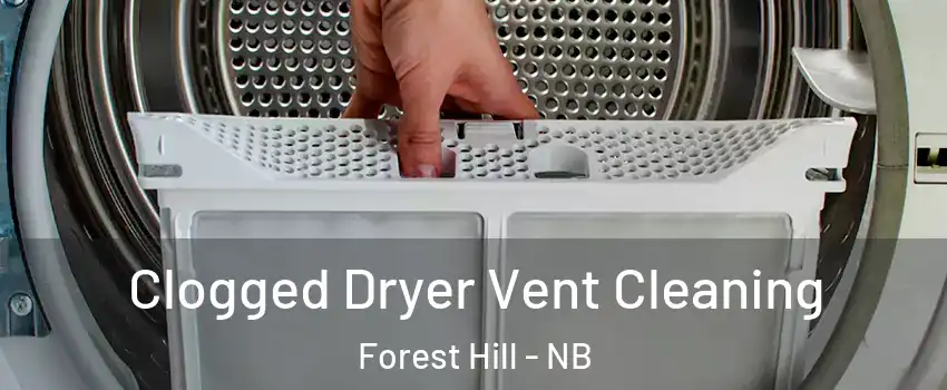 Clogged Dryer Vent Cleaning Forest Hill - NB