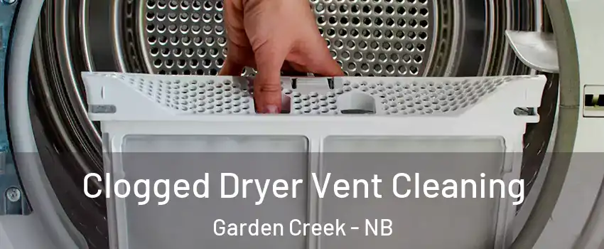Clogged Dryer Vent Cleaning Garden Creek - NB