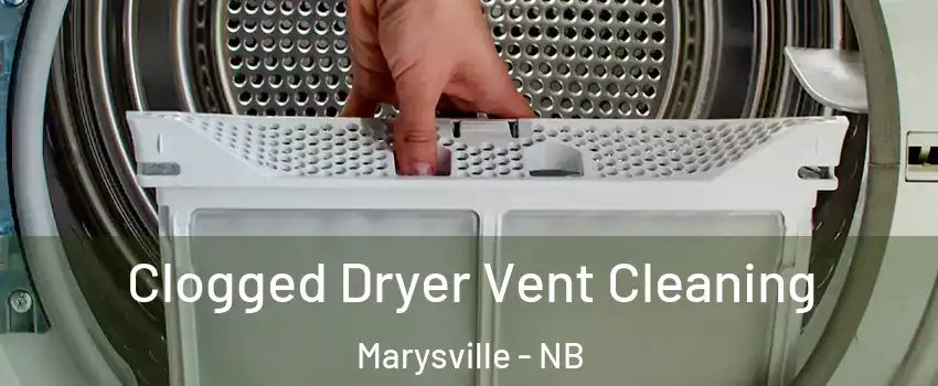  Clogged Dryer Vent Cleaning Marysville - NB