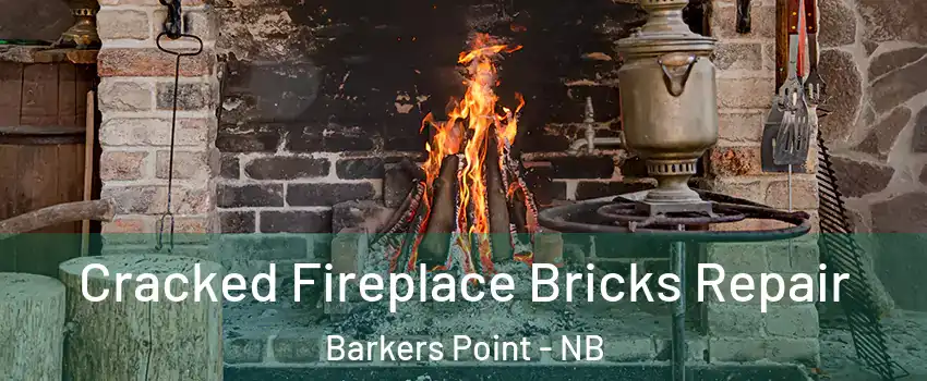  Cracked Fireplace Bricks Repair Barkers Point - NB