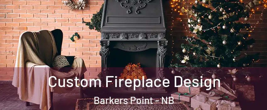  Custom Fireplace Design Barkers Point - NB