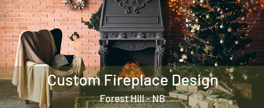  Custom Fireplace Design Forest Hill - NB
