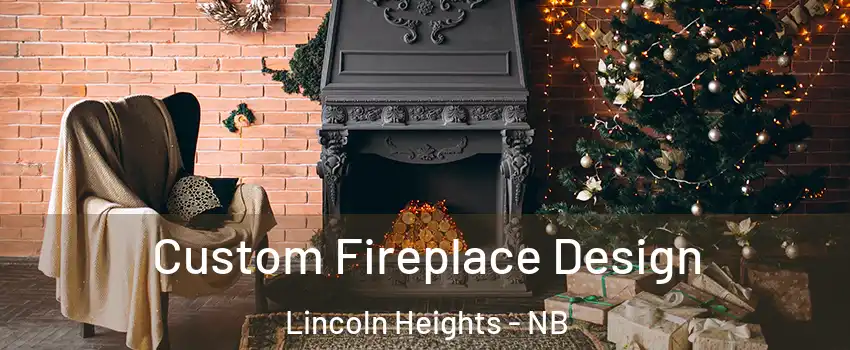  Custom Fireplace Design Lincoln Heights - NB