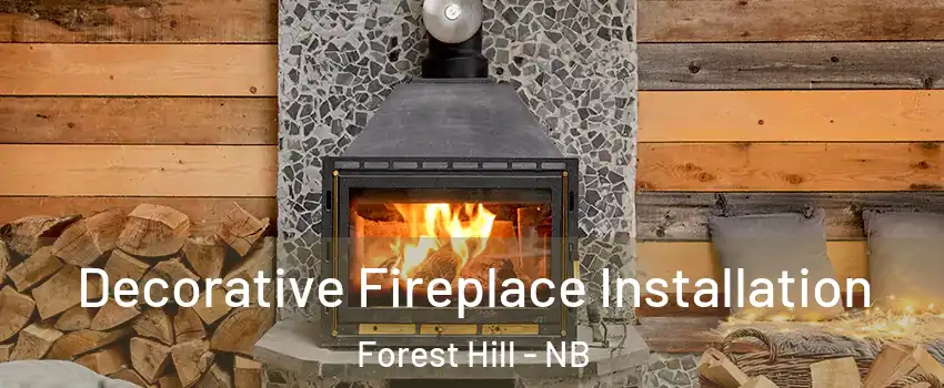  Decorative Fireplace Installation Forest Hill - NB