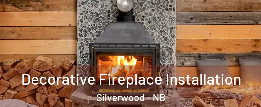  Decorative Fireplace Installation Silverwood - NB