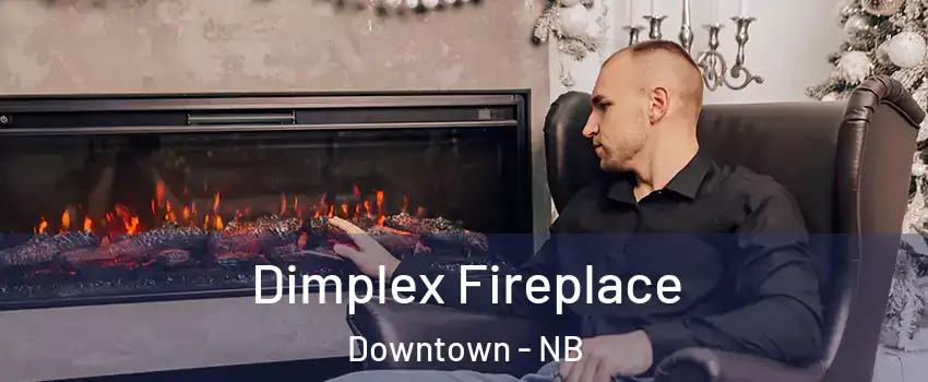  Dimplex Fireplace Downtown - NB