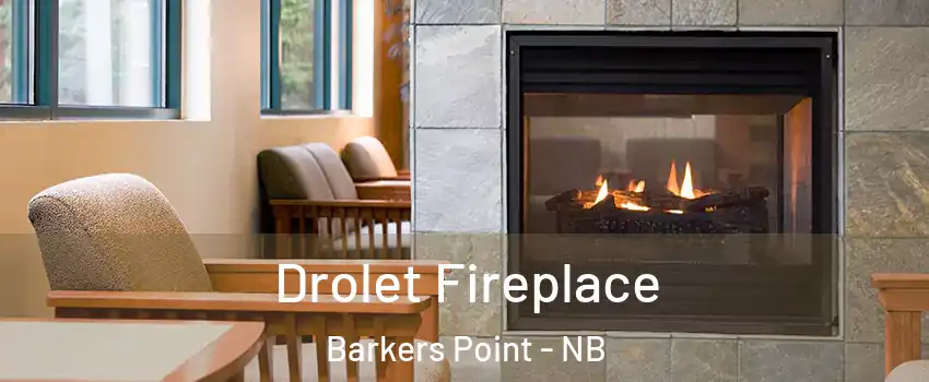  Drolet Fireplace Barkers Point - NB