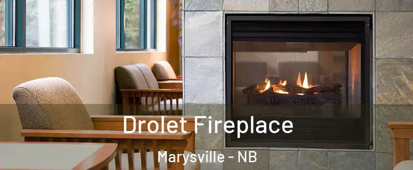  Drolet Fireplace Marysville - NB