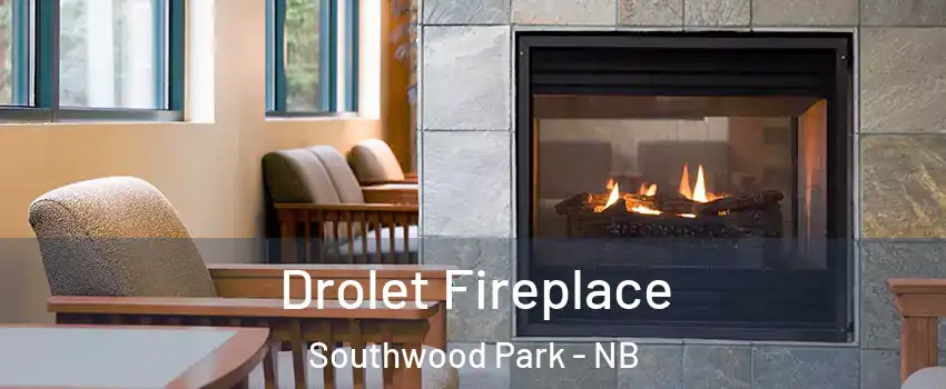  Drolet Fireplace Southwood Park - NB