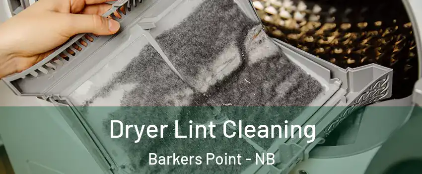  Dryer Lint Cleaning Barkers Point - NB