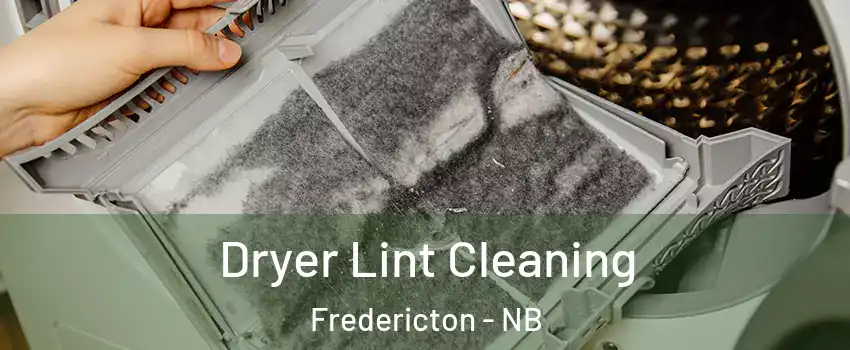 Dryer Lint Cleaning Fredericton - NB