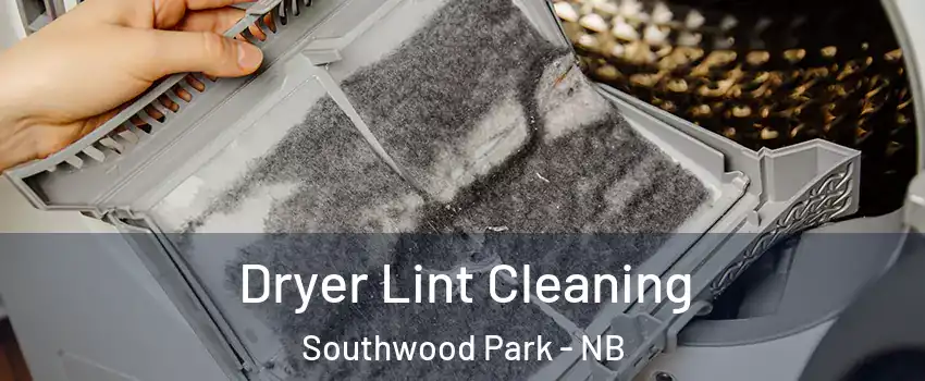 Dryer Lint Cleaning Southwood Park - NB
